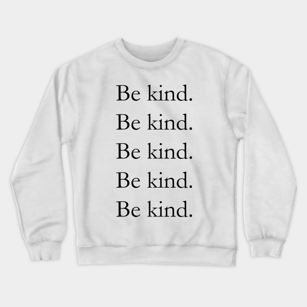 Be kind. Crewneck Sweatshirt by CindersRose